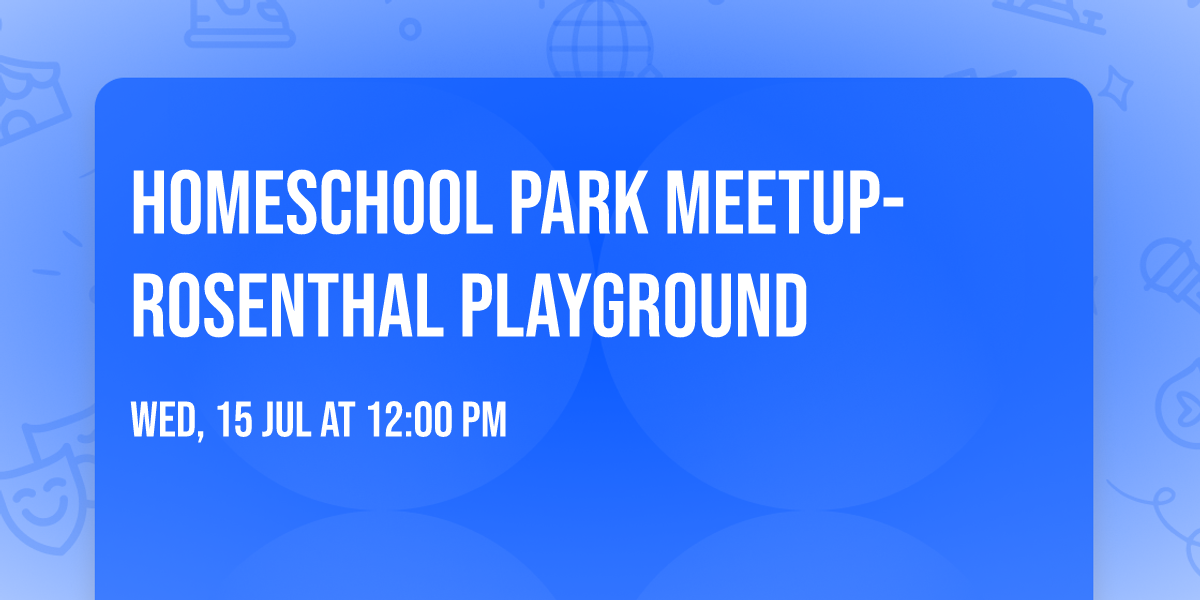 Homeschool Park Meetup- Rosenthal Playground