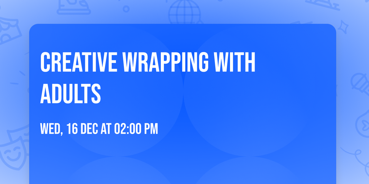 Creative Wrapping with Adults