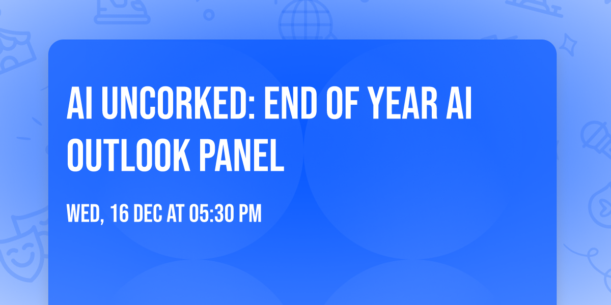 AI Uncorked: End of Year AI Outlook Panel
