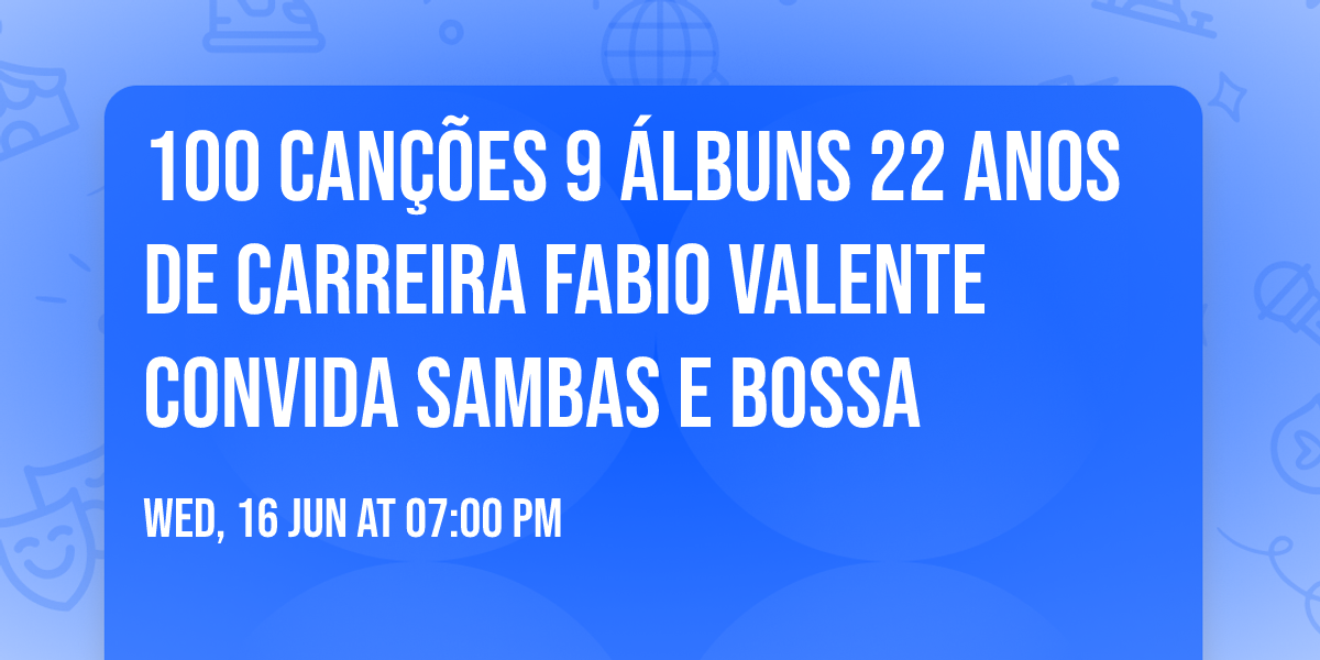 100 canções 9 álbuns 22 anos de carreira Fabio Valente Convida 🌊 Sambas e Bossa