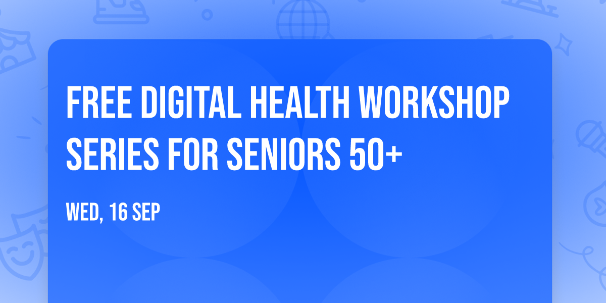 FREE Digital Health Workshop Series for Seniors 50+