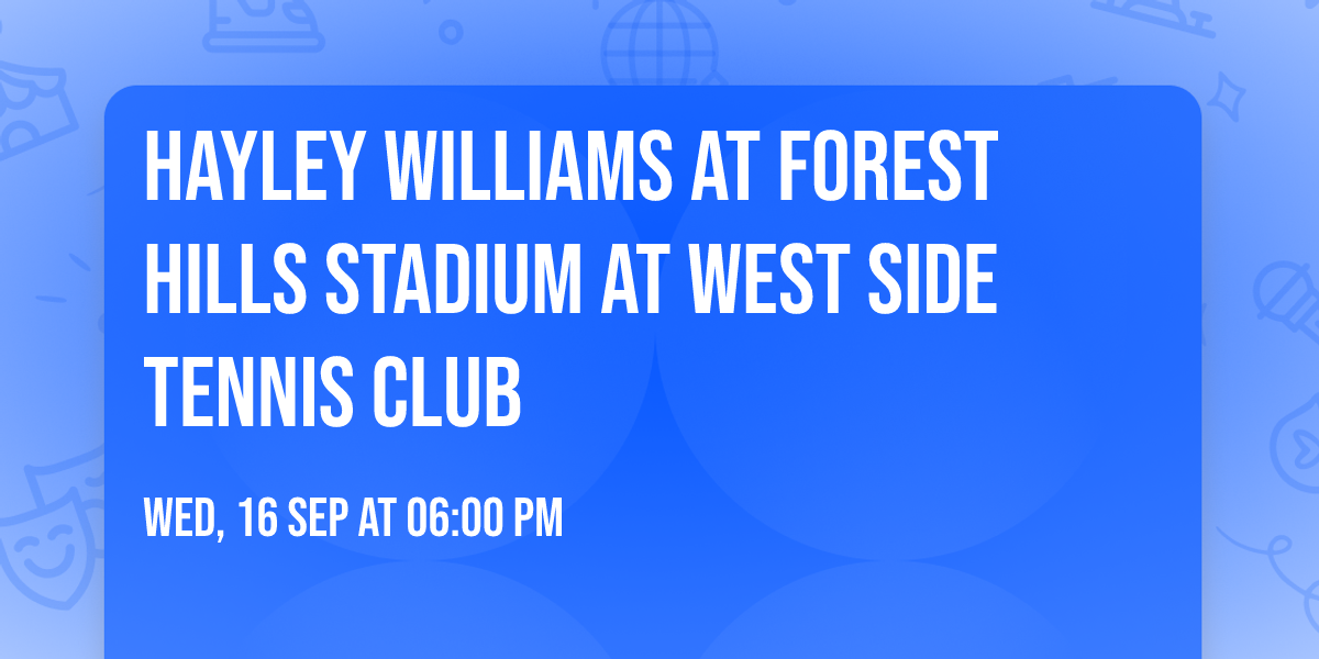 Hayley Williams at Forest Hills Stadium at West Side Tennis Club