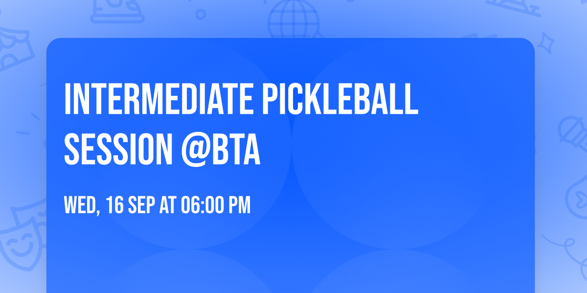 Intermediate Pickleball Session @BTA