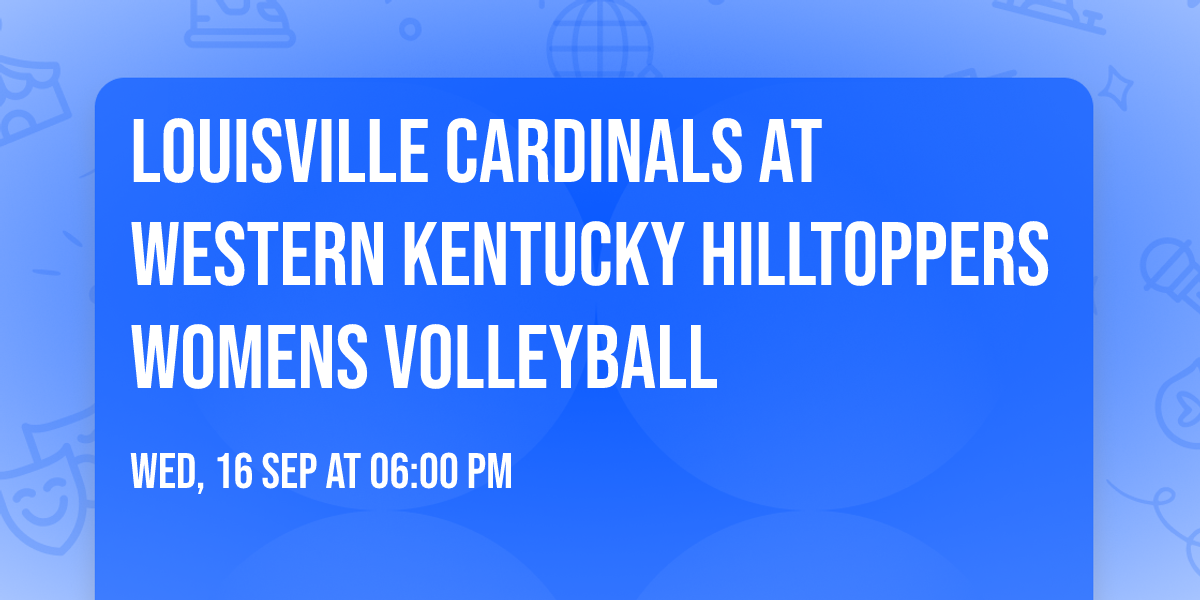 Louisville Cardinals at Western Kentucky Hilltoppers Womens Volleyball