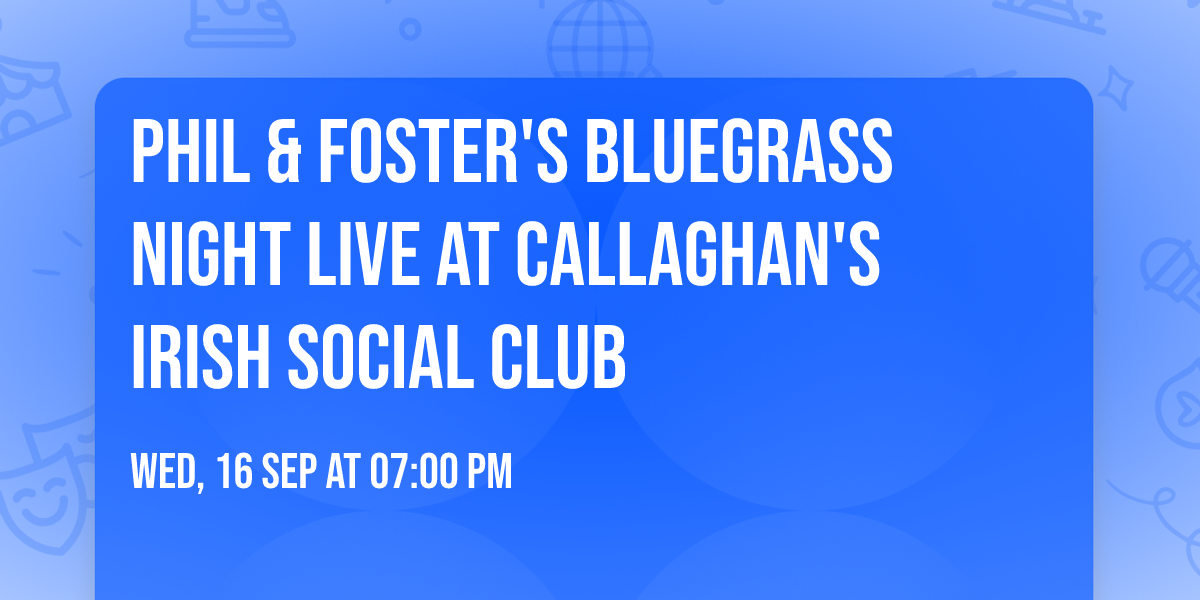 Phil & Foster's Bluegrass Night LIVE at Callaghan's Irish Social Club