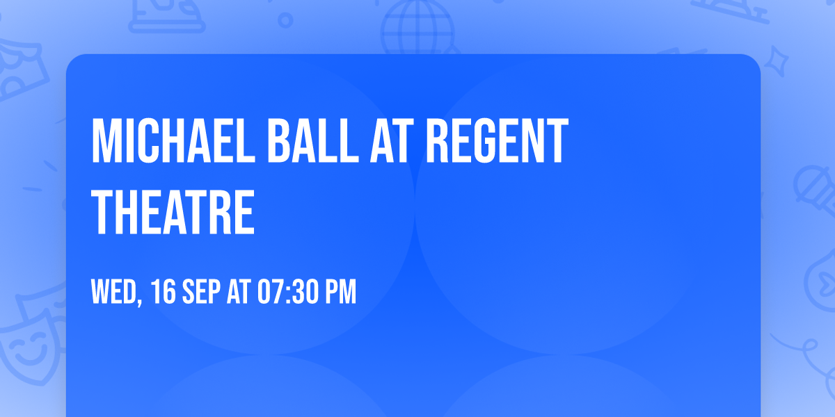 Michael Ball at Regent Theatre