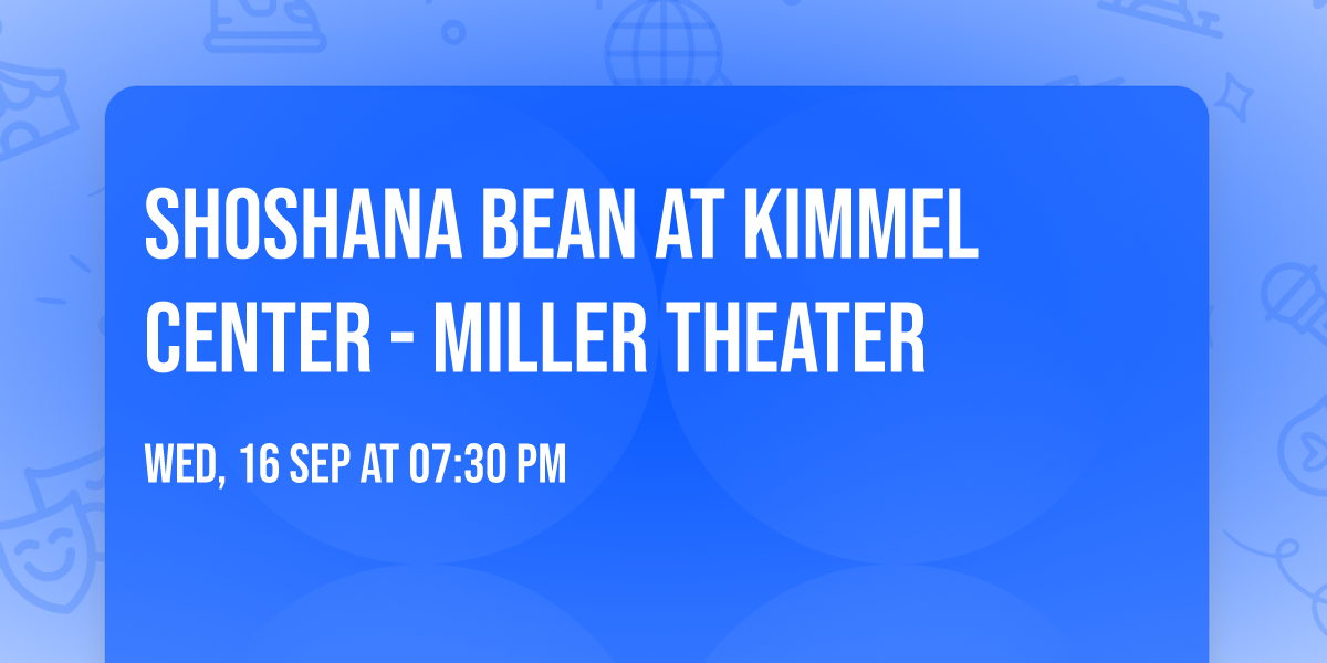 Shoshana Bean at Kimmel Center - Miller Theater