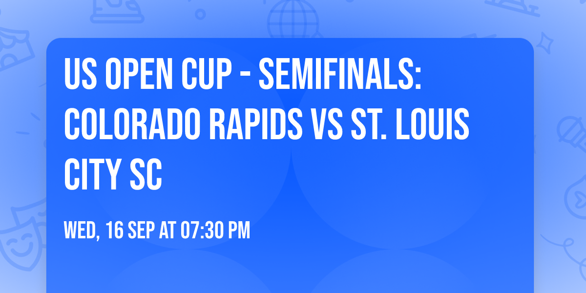 US Open Cup - Semifinals: Colorado Rapids vs St. Louis CITY SC