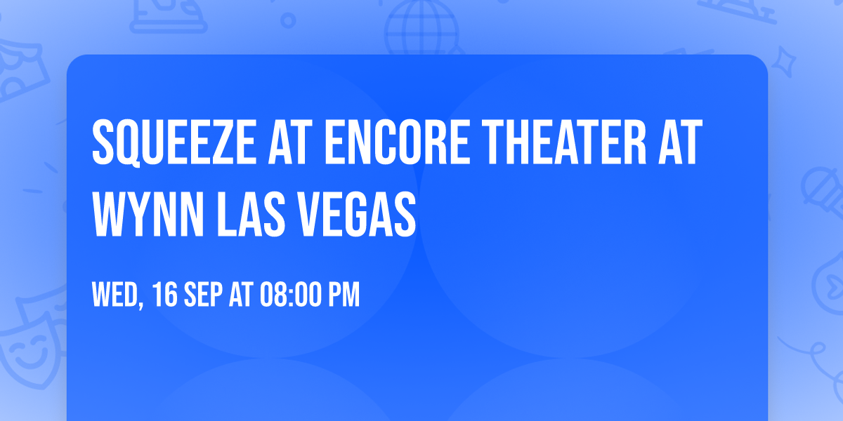 Squeeze at Encore Theater At Wynn Las Vegas