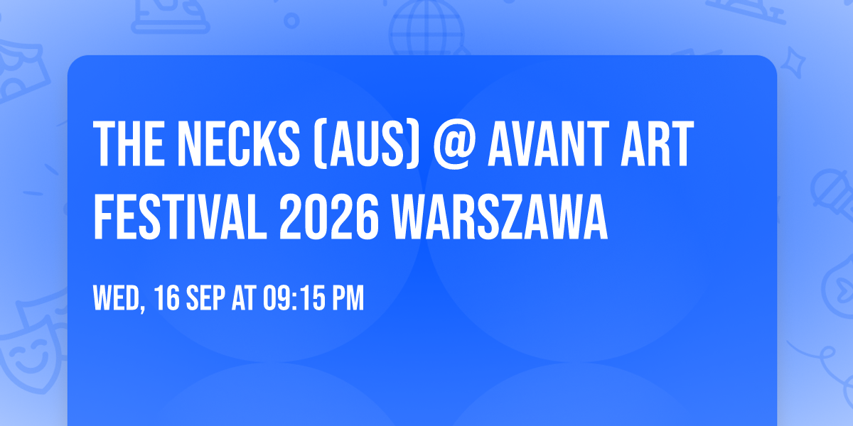 The Necks (AUS) @ Avant Art Festival 2026 WARSZAWA
