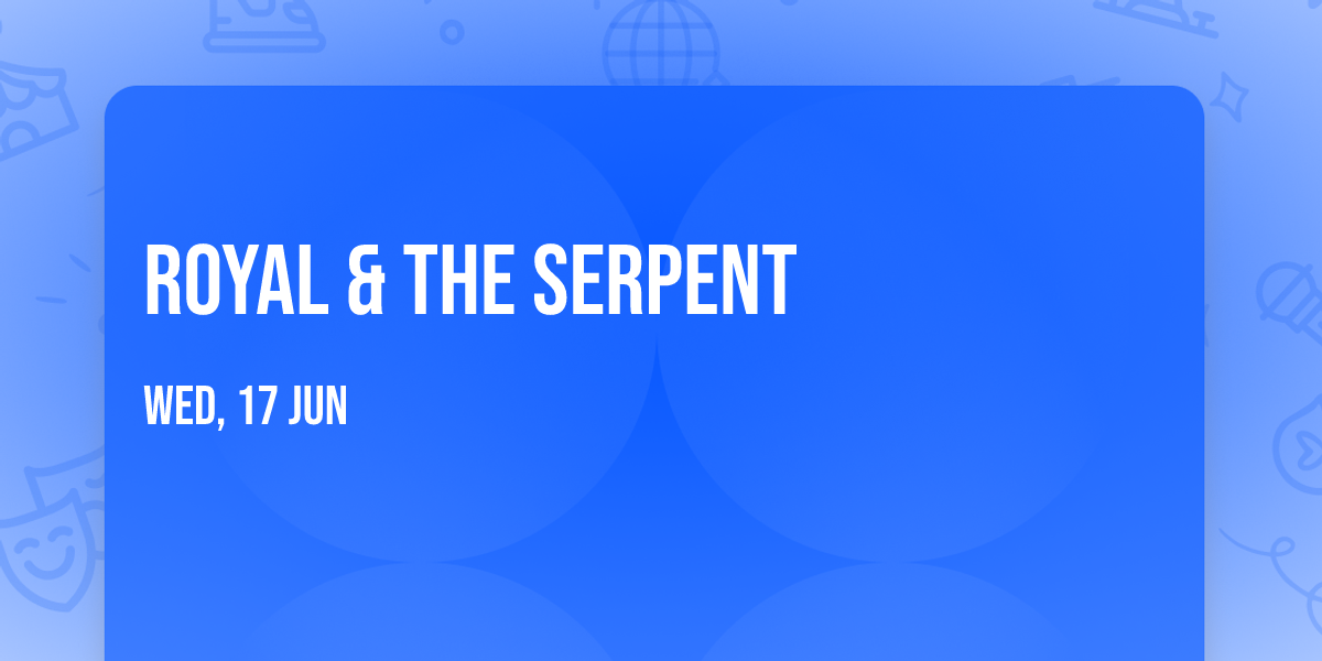 Royal & The Serpent