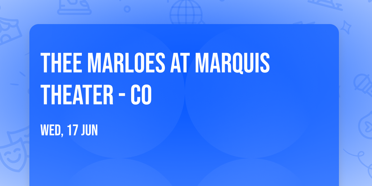 Thee Marloes at Marquis Theater - CO