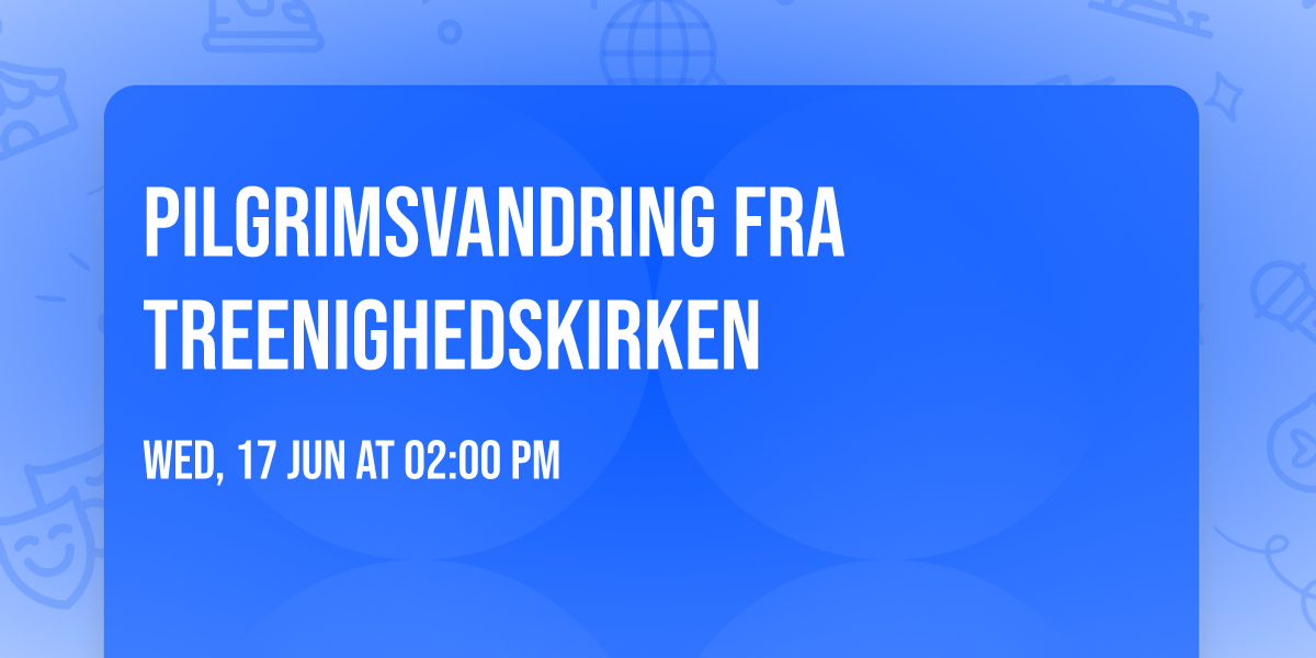 \ud83d\udeb6\u200d\u2640\ufe0f Pilgrimsvandring fra Treenighedskirken \ud83c\udf3f