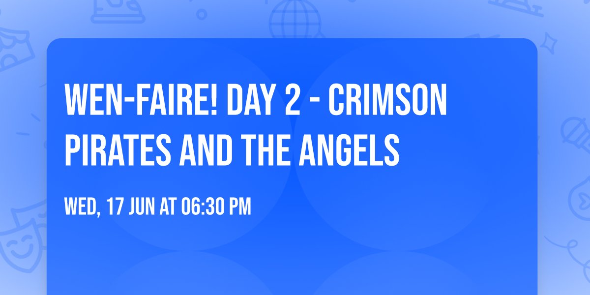 Wen-Faire! Day 2 - Crimson Pirates and The Angels