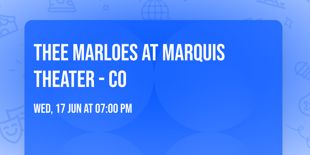 Thee Marloes at Marquis Theater - CO