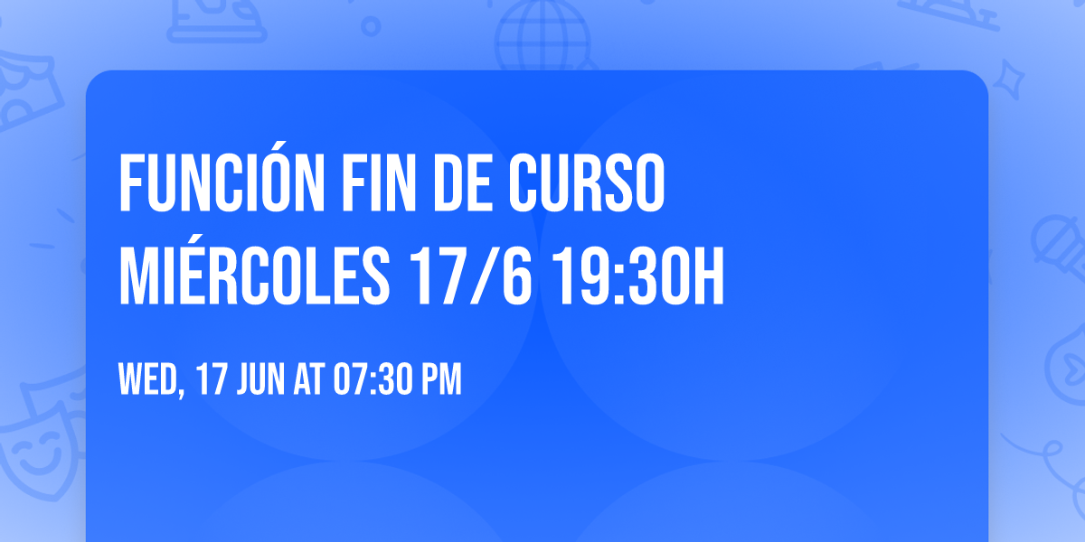 Funci\u00f3n Fin de Curso mi\u00e9rcoles 17\/6 19:30h