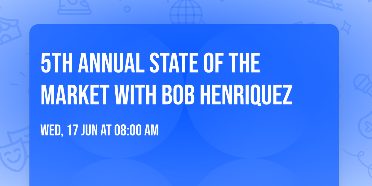 5TH ANNUAL STATE OF THE MARKET WITH BOB HENRIQUEZ