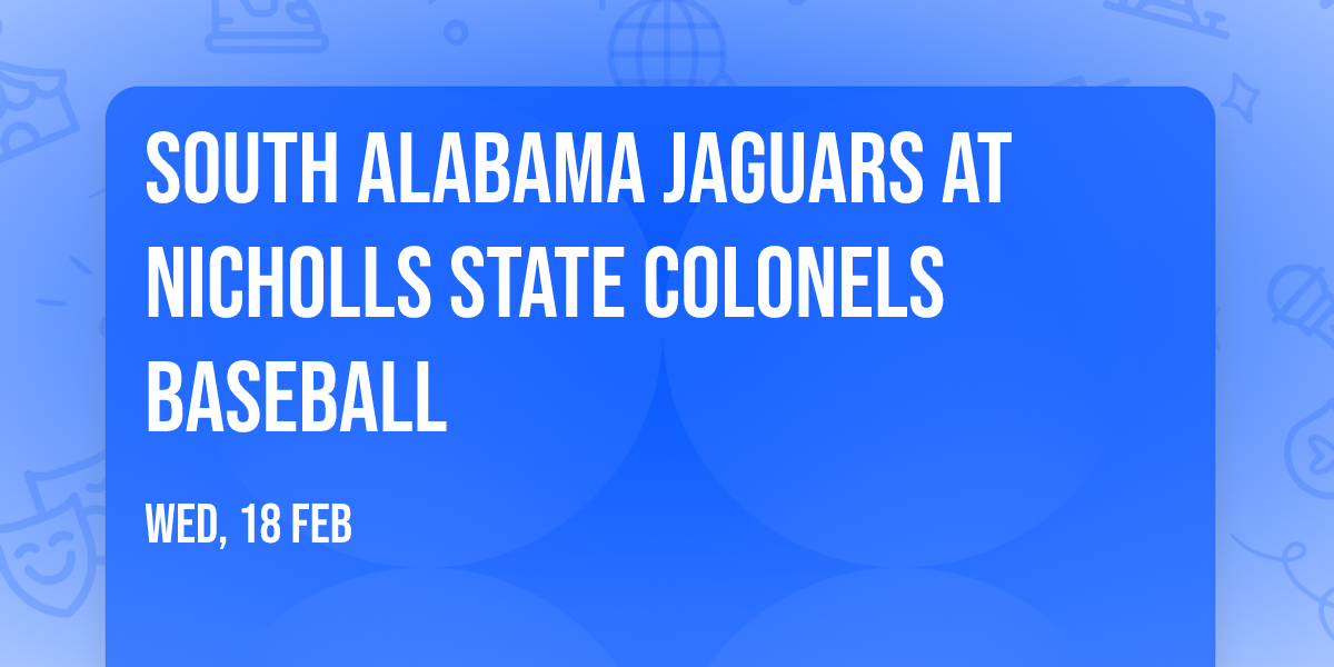 South Alabama Jaguars at Nicholls State Colonels Baseball