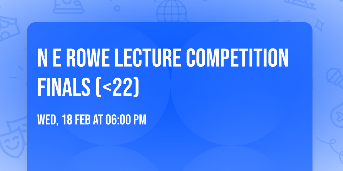 N E Rowe Lecture Competition Finals (<22)