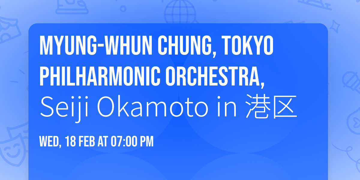 Myung-Whun Chung, Tokyo Philharmonic Orchestra, Seiji Okamoto in \u6e2f\u533a