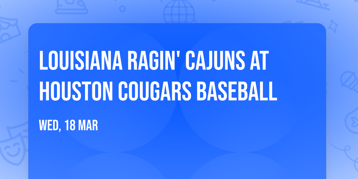 Louisiana Ragin' Cajuns at Houston Cougars Baseball