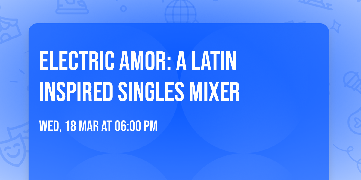 Electric Amor: A Latin Inspired Singles Mixer
