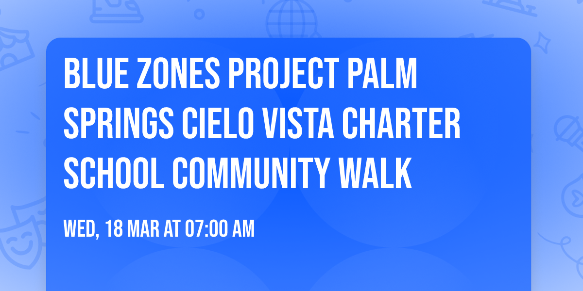 Blue Zones Project Palm Springs Cielo Vista Charter School Community Walk