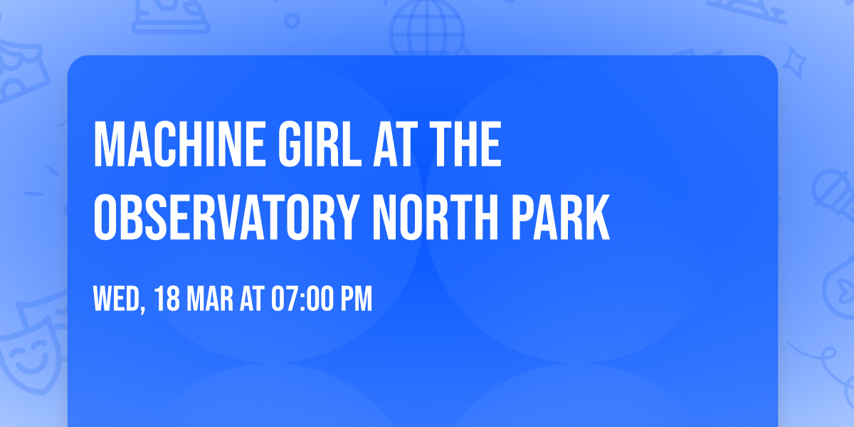 Machine Girl at The Observatory North Park