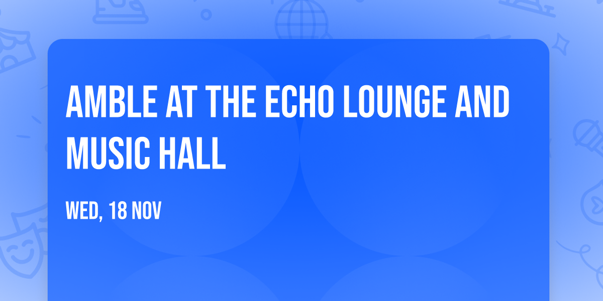 Amble at The Echo Lounge and Music Hall