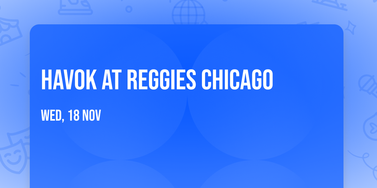 Havok at Reggies Chicago