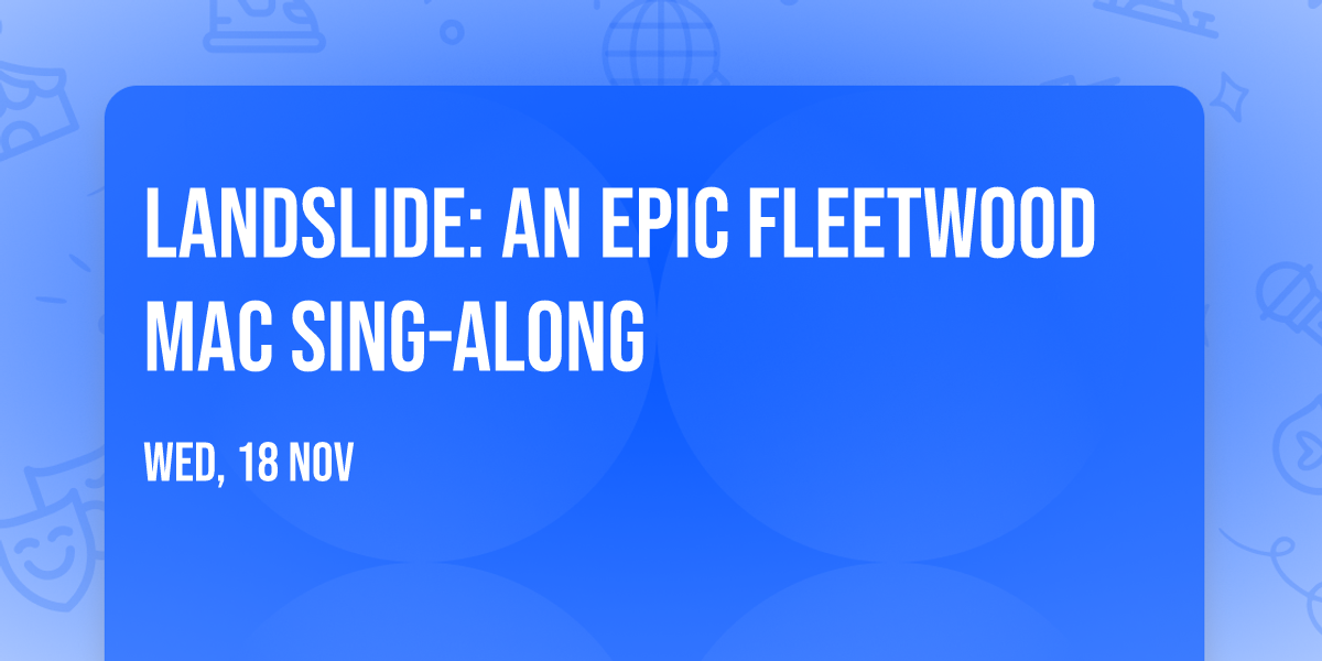 Landslide: An Epic Fleetwood Mac Sing-Along