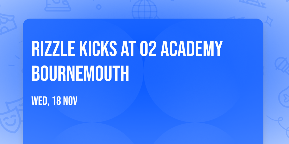 Rizzle Kicks at O2 Academy Bournemouth
