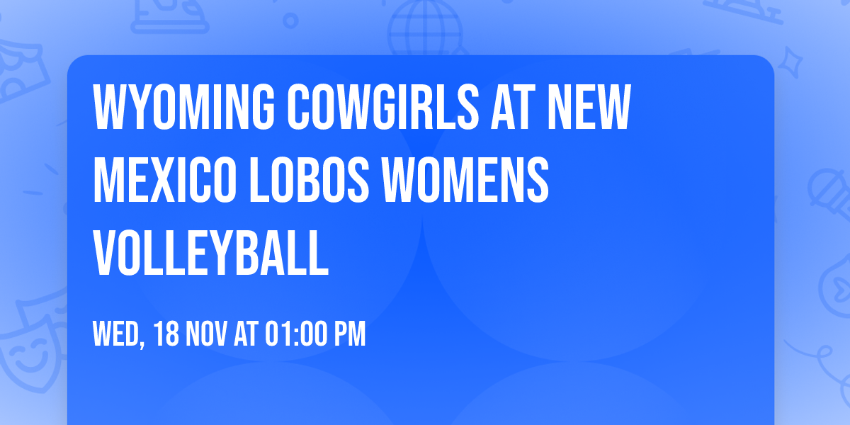 Wyoming Cowgirls at New Mexico Lobos Womens Volleyball