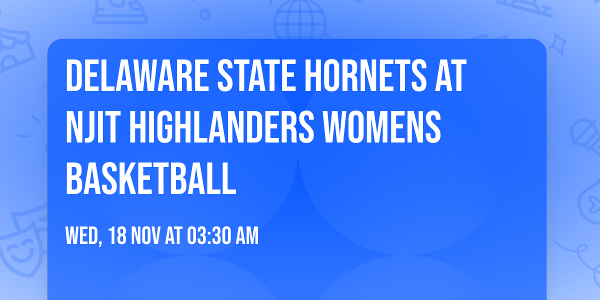 Delaware State Hornets at NJIT Highlanders Womens Basketball