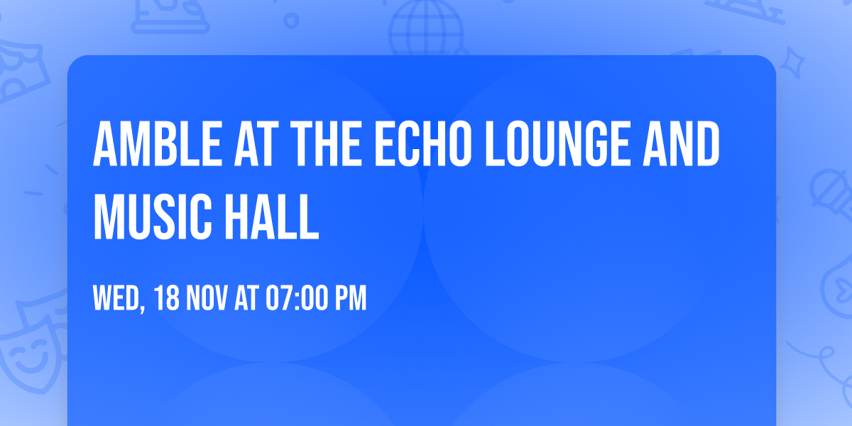 Amble at The Echo Lounge and Music Hall