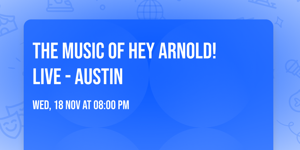 The Music of Hey Arnold! Live - Austin