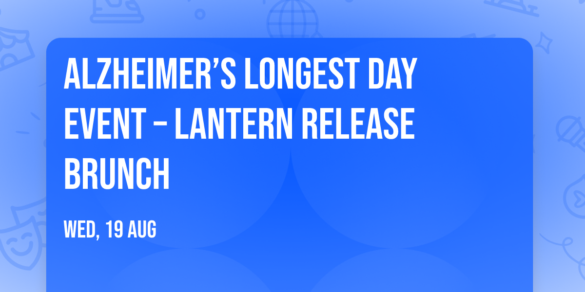 Alzheimer\u2019s Longest Day Event \u2013 Lantern Release Brunch