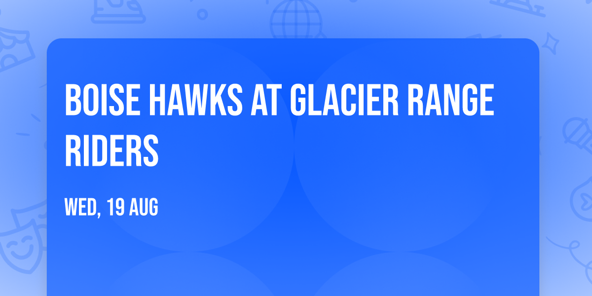 Boise Hawks at Glacier Range Riders