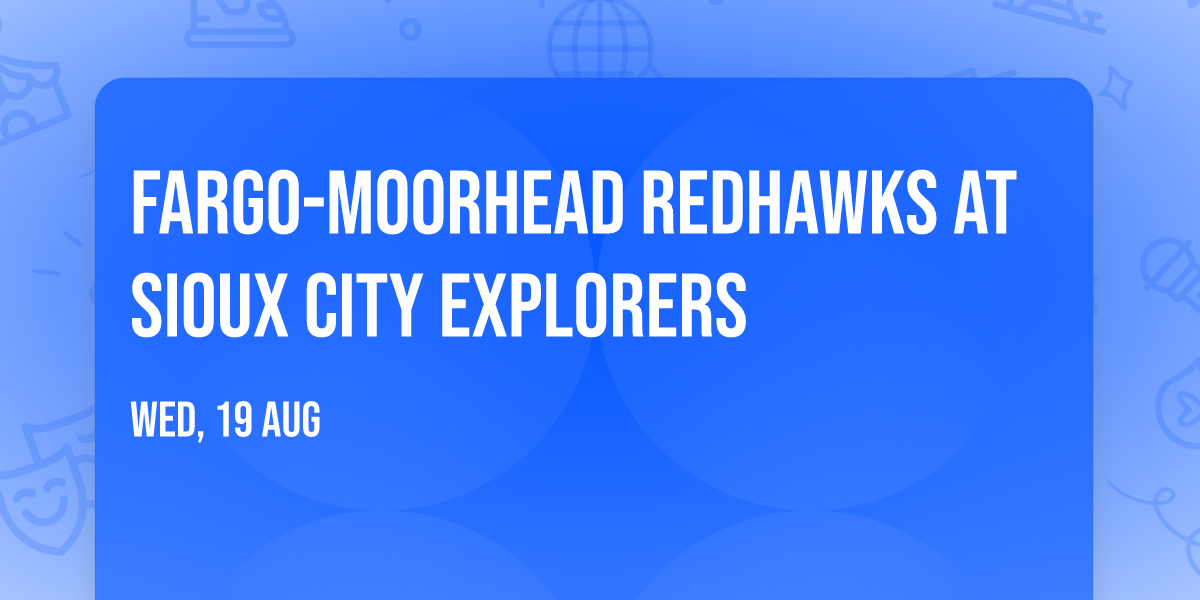 Fargo-Moorhead Redhawks at Sioux City Explorers
