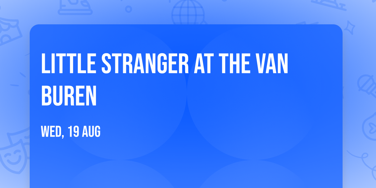 Little Stranger at The Van Buren
