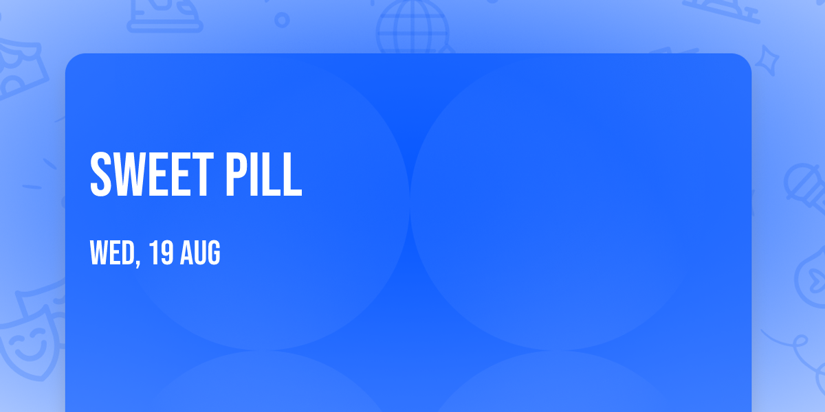 Sweet Pill