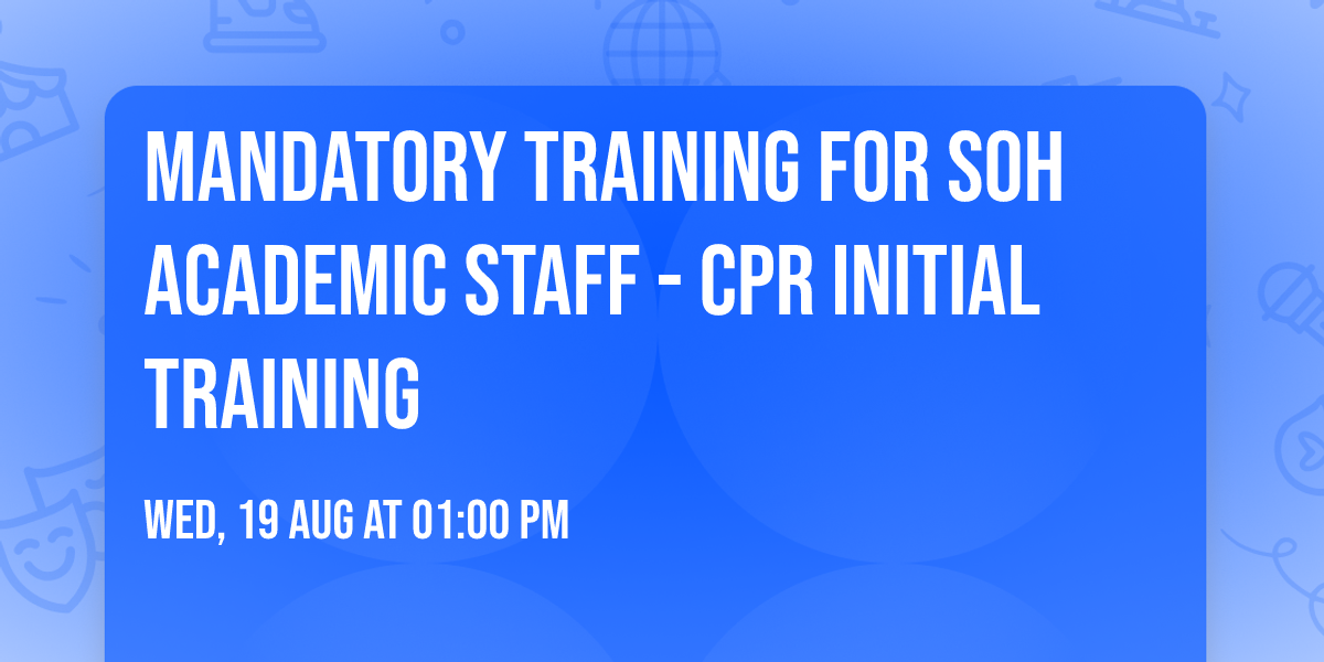 Mandatory Training for SoH Academic Staff - CPR Initial training