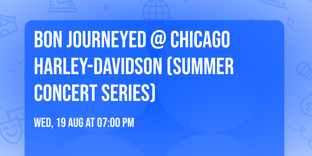 Bon Journeyed @ Chicago Harley-Davidson (summer concert series)