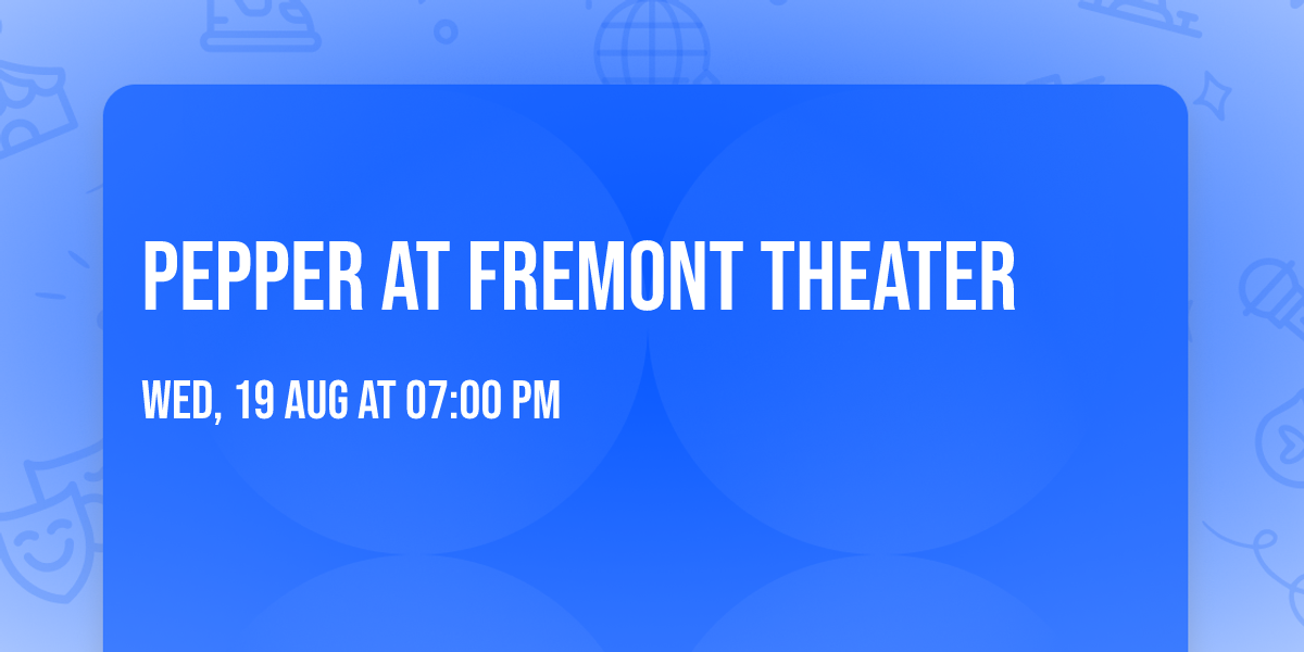 Pepper at Fremont Theater