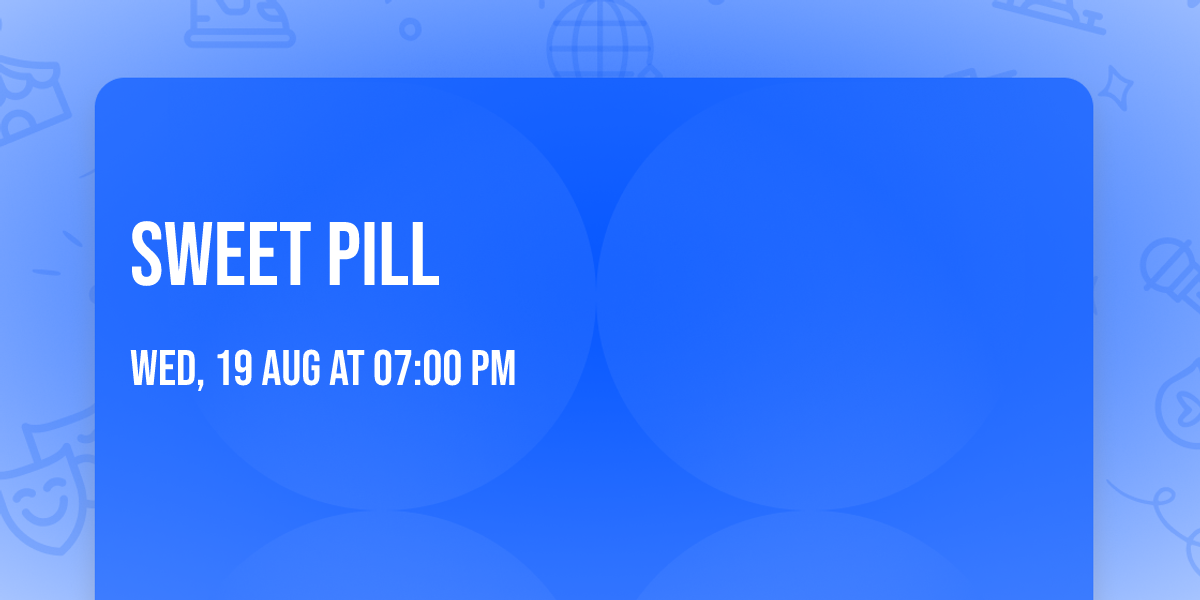 Sweet Pill