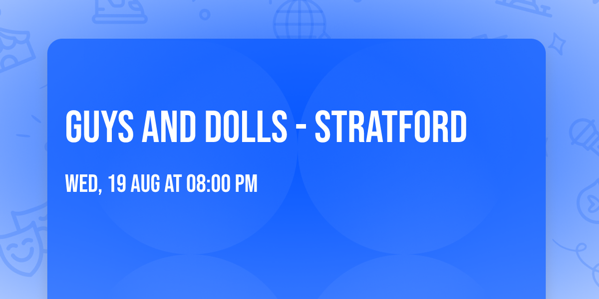 Guys and Dolls - Stratford