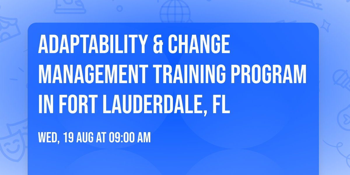 Adaptability & Change Management\u00ae Training Program in Fort Lauderdale, FL
