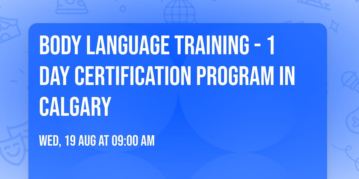 Body Language Training\u00ae - 1 Day Certification Program in Calgary