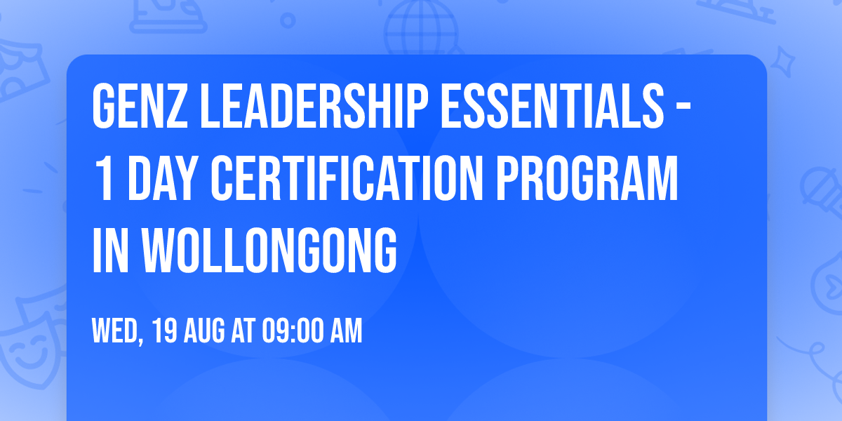 GenZ Leadership Essentials\u00ae - 1 Day Certification Program in Wollongong