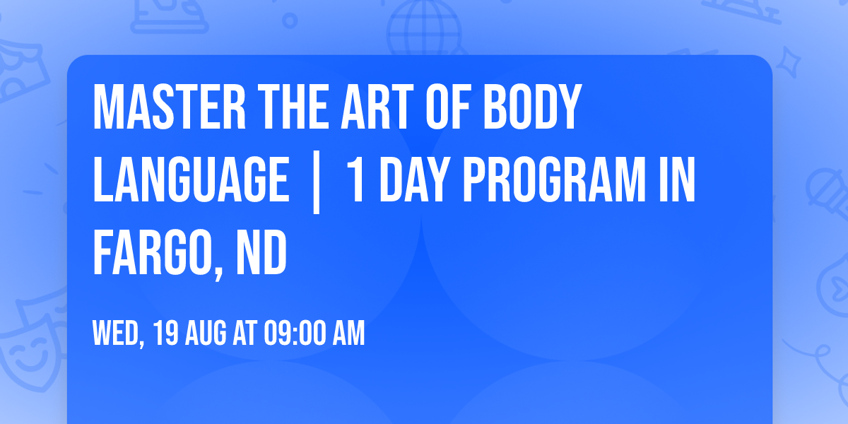 Master the Art of Body Language | 1 Day Program in Fargo, ND